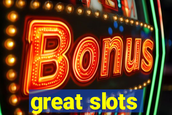 great slots